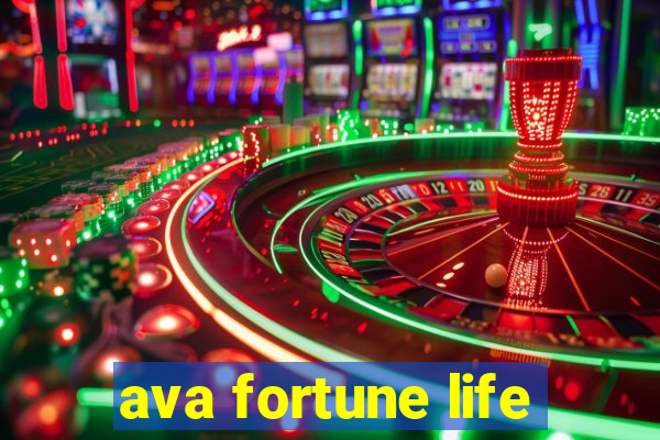 ava fortune life